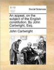 An Appeal, on the Subject of the English Constitution. by John Cartwright, Esq. - Book