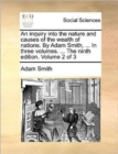 An Inquiry Into the Nature and Causes of the Wealth of Nations. by Adam Smith, ... in Three Volumes. ... the Ninth Edition. Volume 2 of 3 - Book