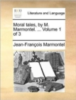Moral Tales, by M. Marmontel. ... Volume 1 of 3 - Book