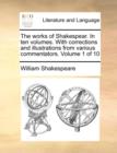 The Works of Shakespear. in Ten Volumes. with Corrections and Illustrations from Various Commentators. Volume 1 of 10 - Book