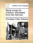 Moral Songs for Children; Translated from the German. - Book