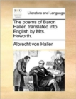 The Poems of Baron Haller, Translated Into English by Mrs. Howorth. - Book