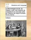 Le Micromgas de Mr. de Voltaire, Avec Une Histoire de Croisades & Un Nouveau Plan de L'Histoire de L'Esprit Humain. Par Le Meme. - Book