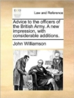Advice to the Officers of the British Army. a New Impression, with Considerable Additions. - Book