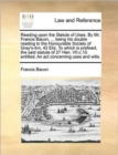 Reading Upon the Statute of Uses. by Mr. Francis Bacon, ... Being His Double Reading to the Honourable Society of Gray's-Inn, 42 Eliz. to Which Is Prefixed, the Said Statute of 27 Hen. VII.C.10. Entit - Book