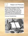 A Summary Exposition of the Internal Sense of the Prophets and the Psalms of David. with a Two-Fold Index to the Subjects of the Work. Translated from the Posthumous Works of Emanuel Swedenborg. ... - Book