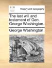 The Last Will and Testament of Gen. George Washington. - Book