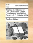 The Law of Evidence, by Lord Chief Baron Gilbert. Considerably Enlarged by Capel Lofft, ... Volume 4 of 4 - Book
