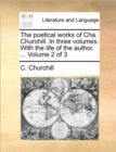 The Poetical Works of Cha. Churchill. in Three Volumes. with the Life of the Author. ... Volume 2 of 3 - Book