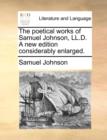 The Poetical Works of Samuel Johnson, LL.D. a New Edition Considerably Enlarged. - Book