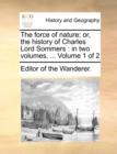 The Force of Nature; Or, the History of Charles Lord Sommers : In Two Volumes. ... Volume 1 of 2 - Book