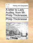A Letter to Lady Audley, from Mr. Philip Thicknesse. - Book