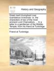 Great Merit Triumphant Over Scandalous Invectives : Or, the Characters of Two of the Most Eminent Lord Chancellors, ... in a Letter to a Gentleman of the Middle-Temple, from His Friend at Tunbridge. - Book