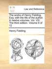 The Works of Henry Fielding, Esq; With the Life of the Author. in Twelve Volumes. Vol. VIII. the Third Edition. Volume 8 of 12 - Book