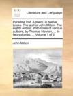 Paradise Lost. a Poem, in Twelve Books. the Author John Milton. the Eighth Edition. with Notes of Various Authors, by Thomas Newton, ... in Two Volumes. ... Volume 1 of 2 - Book