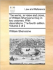 The Works, in Verse and Prose, of William Shenstone Esq; In Two Volumes. with Decorations. the Fourth Edition. Volume 2 of 2 - Book