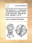 The Works of J. J. Rousseau. Translated from the French. in Ten Volumes. Volume the First. Volume 1 of 10 - Book