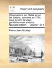 Observations Sur L'Italie Et Sur Les Italiens, Donnees En 1764, Sous Le Nom de Deux Gentilshommes Suedois. Nouvelle Edition. .. Volume 1 of 4 - Book