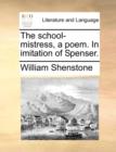 The School-Mistress, a Poem. in Imitation of Spenser. - Book