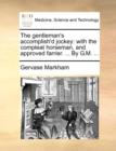 The Gentleman's Accomplish'd Jockey : With the Compleat Horseman, and Approved Farrier. ... by G.M. ... - Book