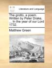The Grotto, a Poem. Written by Peter Drake, ... in the Year of Our Lord 1732. - Book