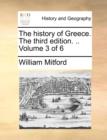 The History of Greece. the Third Edition. .. Volume 3 of 6 - Book