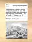 The History of England, as Well Ecclesiastical as Civil... Vol. VIII. ... Done Into English from the French, with Large and Useful Notes ... by N. Tindal, ... Volume 8 of 15 - Book