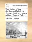The History of the Decline and Fall of the Roman Empire.... a New Edition. Volume 7 of 12 - Book