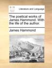 The Poetical Works of James Hammond. with the Life of the Author. - Book