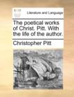 The poetical works of Christ. Pitt. With the life of the author. - Book