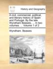 A Civil, Commercial, Political, and Literary History of Spain and Portugal. by the Late Wyndham Beawes, ... in Two Volumes. ... Volume 1 of 2 - Book