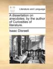 A Dissertation on Anecdotes; By the Author of Curiosities of Literature. - Book