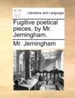 Fugitive Poetical Pieces, by Mr. Jerningham. - Book