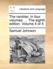 The Rambler. in Four Volumes. ... the Eighth Edition. Volume 4 of 4 - Book