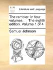 The Rambler. in Four Volumes. ... the Eighth Edition. Volume 1 of 4 - Book