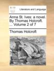 Anna St. Ives: a novel. By Thomas Holcroft. ...  Volume 2 of 7 - Book