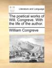 The Poetical Works of Will. Congreve. with the Life of the Author. - Book