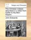 The Christian Indeed; Described in a Letter from Gaifer to Aly-Ben-Hayton. - Book