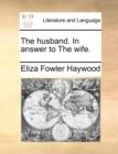 The Husband. in Answer to the Wife. - Book