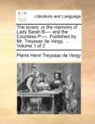 The Lovers : Or the Memoirs of Lady Sarah B---- And the Countess P----. Published by Mr. Treyssac de Vergy, ... Volume 1 of 2 - Book