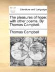 The Pleasures of Hope; With Other Poems. by Thomas Campbell. - Book