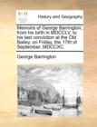 Memoirs of George Barrington; From His Birth in MDCCLV, to His Last Conviction at the Old Bailey, on Friday, the 17th of September, MDCCXC. - Book