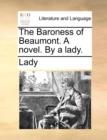 The Baroness of Beaumont. a Novel. by a Lady. - Book