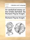 An Analytical Essay on the Greek Alphabet. by Richard Payne Knight. - Book