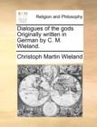 Dialogues of the Gods Originally Written in German by C. M. Wieland. - Book