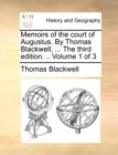 Memoirs of the Court of Augustus. by Thomas Blackwell, ... the Third Edition. .. Volume 1 of 3 - Book