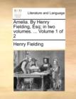 Amelia. by Henry Fielding, Esq; In Two Volumes. ... Volume 1 of 2 - Book