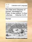 The Iliad and Odyssey of Homer : Translated by Pope. a New Edition. in Four Volumes. ... Volume 4 of 4 - Book