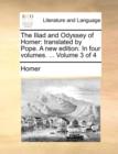 The Iliad and Odyssey of Homer : Translated by Pope. a New Edition. in Four Volumes. ... Volume 3 of 4 - Book