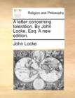 A Letter Concerning Toleration. by John Locke, Esq. a New Edition. - Book